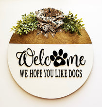 Load image into Gallery viewer, Welcome We Hope You Like Dogs Sign
