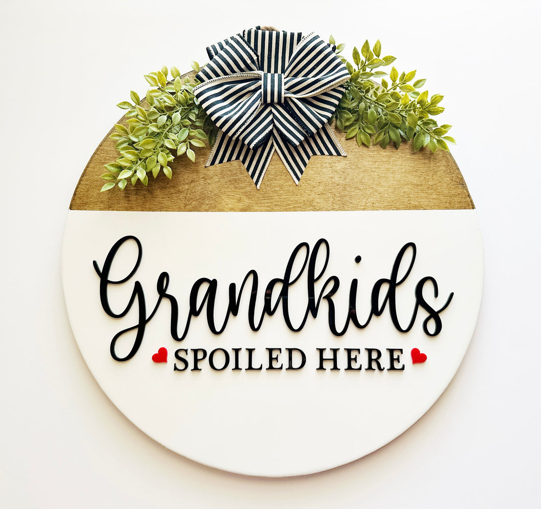 Grandkids Spoiled Here Sign